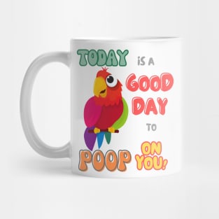 Bird, Small Parrot, Parakeet, Today is a good day to poop on you Mug